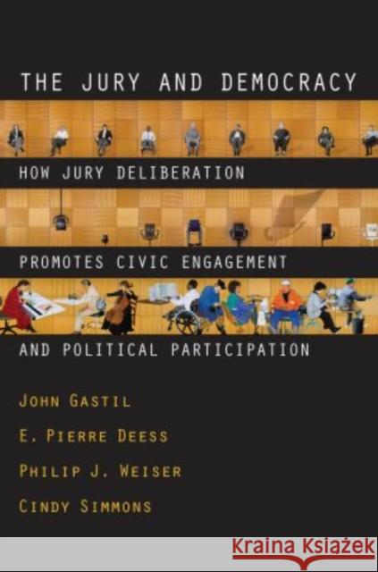 The Jury and Democracy the Jury and Democracy: How Jury Deliberation Promotes Civic Engagement and Politicahow Jury Deliberation Promotes Civic Engage Gastil, John 9780195377309 Oxford University Press, USA - książka