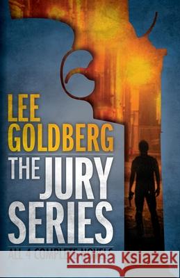 The Jury Series: Four Complete Novels Lee Goldberg 9781461083917 Createspace - książka