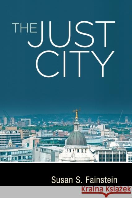 The Just City Geoffrey Koziol Susan S. Fainstein 9780801476907 Cornell Univ Press - książka