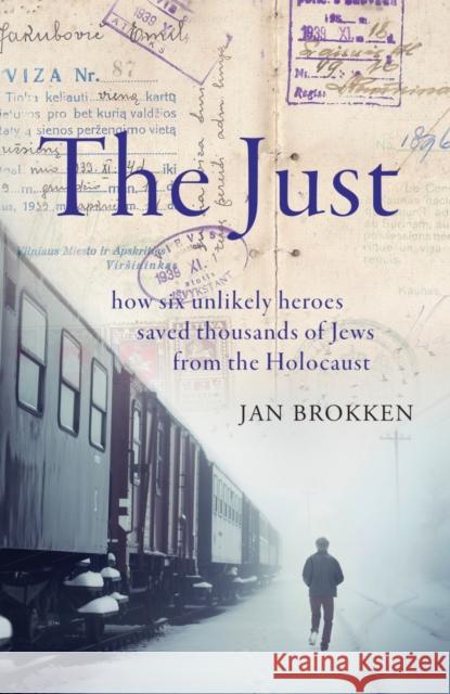 The Just: how six unlikely heroes saved thousands of Jews from the Holocaust Jan Brokken, David McKay 9781912854219 Scribe Publications - książka