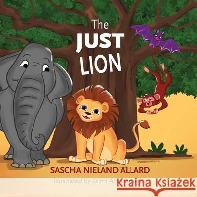 The Just Lion Sascha Nielan DILMI Amarasinghe 9780853986768 George Ronald Publisher Ltd - książka