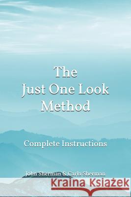 The Just One Look Method: Complete Instructions Carla Sherman John Sherman 9780971824638 Just One Look Press - książka