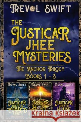 The Justicar Jhee Mysteries: Anchor Trilogy Trevol Swift 9781951875169 Swiftnesse - książka