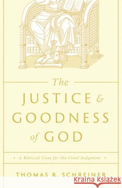 The Justice and Goodness of God Thomas R. Schreiner 9781433591198 Crossway Books - książka