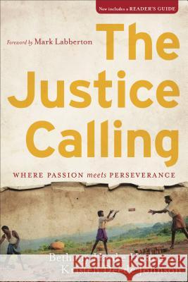 The Justice Calling: Where Passion Meets Perseverance Bethany Hanke Hoang Kristen Deede Johnson Mark Labberton 9781587433993 Brazos Press - książka