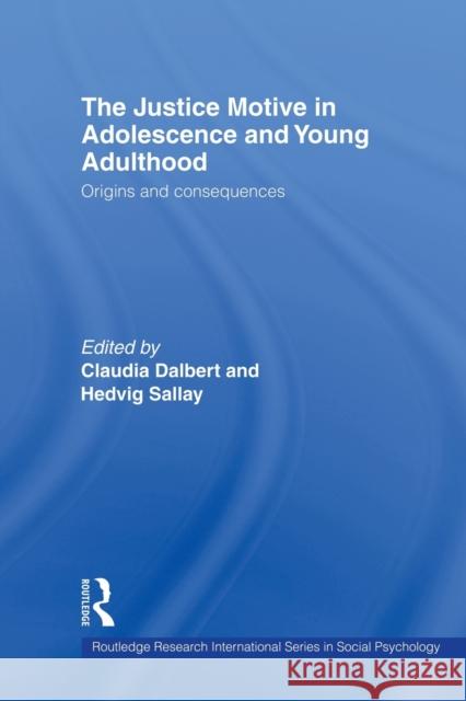 The Justice Motive in Adolescence and Young Adulthood: Origins and Consequences Dalbert, Claudia 9780415860031 Routledge - książka