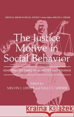 The Justice Motive in Social Behavior: Adapting to Times of Scarcity and Change Lerner, Melvin J. 9780306406751 Springer - książka