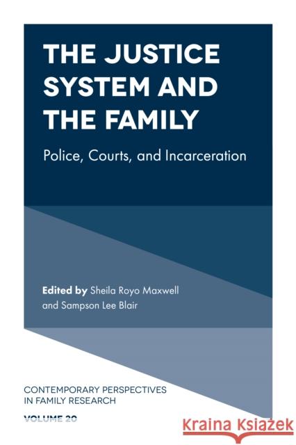 The Justice System and the Family: Police, Courts, and Incarceration  9781803823607 Emerald Publishing Limited - książka