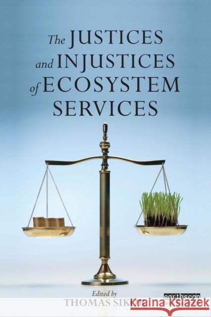 The Justices and Injustices of Ecosystem Services Thomas Sikor 9780415825405  - książka