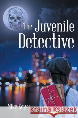 The Juvenile Detective Mike Keyes 9781643349909 Page Publishing, Inc. - książka