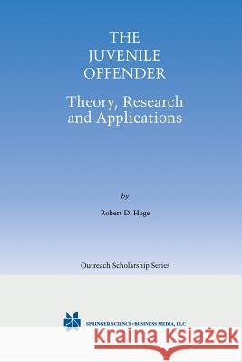 The Juvenile Offender: Theory, Research and Applications Hoge, Robert D. 9781461356165 Springer - książka