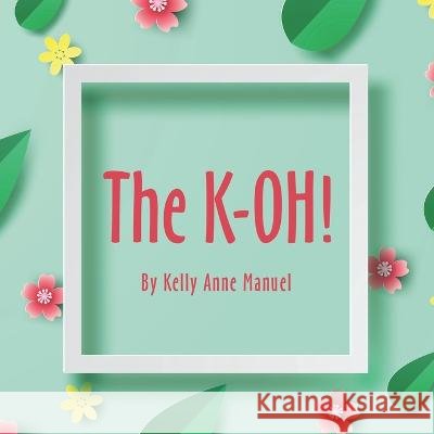 The K-Oh! Kelly Anne Manuel 9798765233023 Balboa Press - książka