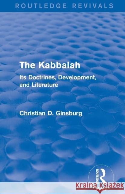 The Kabbalah (Routledge Revivals): Its Doctrines, Development, and Literature Christian D. Ginsburg   9781138821361 Routledge - książka