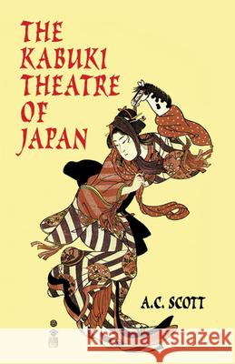 The Kabuki Theatre of Japan A. C. Scott 9780486406459 Dover Publications - książka