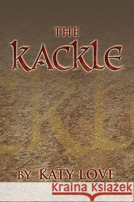 The Kackle Katy Love 9781450030946 Xlibris Corporation - książka