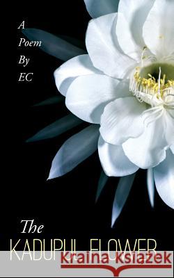 The Kadupul Flower: A Poem By EC C, E. 9780692760543 The_erotic_poems_of_tsy_prince, Presents a Po - książka