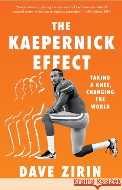 The Kaepernick Effect: Taking a Knee, Changing the World Dave Zirin 9781620977859 New Press - książka