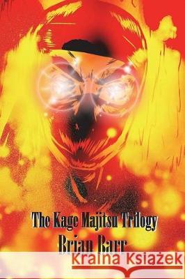 The Kage Majitsu Trilogy Brian Barr Jeff O'Brien Fiction Magazines 9781722723415 Createspace Independent Publishing Platform - książka