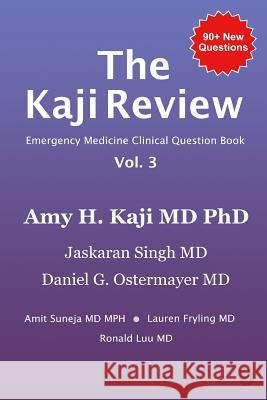 The Kaji Review Vol. 3: Emergency Medicine Clinical Review Book Jaskaran Singh Daniel Ostermayer Amit Suneja 9781949510119 Null Publishing Group - książka