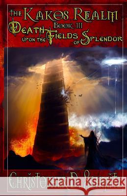 The Kakos Realm: Death Upon the Fields of Splendor Christopher D. Schmitz 9781632272348 Christopher D. Schmitz - książka