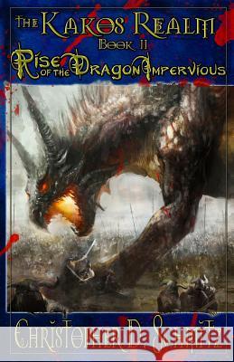 The Kakos Realm: Rise of the Dragon Impervious: Book II Christopher D. Schmitz 9781540650351 Createspace Independent Publishing Platform - książka