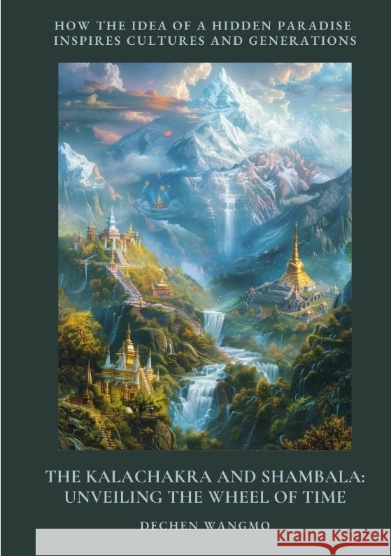 The Kalachakra and Shambala: Unveiling the Wheel of Time Wangmo, Dechen 9783384427731 tredition - książka
