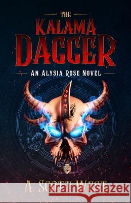 The Kalama Dagger: An Alysia Rose Novel - Volume 1 Andrew Scott West 9781737114307 Circlefox LLC - książka