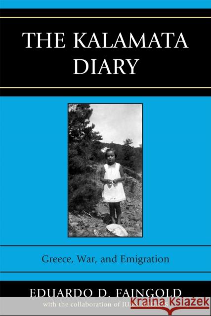 The Kalamata Diary: Greece, War, and Emigration Faingold, Eduardo 9780739128893 Lexington Books - książka