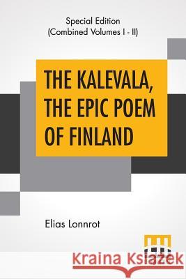 The Kalevala, The Epic Poem Of Finland (Complete): Translated By John Martin Crawford Elias Lonnrot John Martin Crawford 9789353424985 Lector House - książka