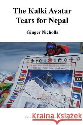 The Kalki Avatar - Tears for Nepal Ginger Nicholls, Editor Jennifer P Tanabe 9781387246472 Lulu.com - książka