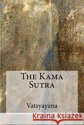 The Kama Sutra Vatsyayana                               Sir Richard Burton 9781548929930 Createspace Independent Publishing Platform - książka