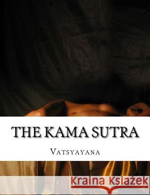 The Kama Sutra Vatsyayana                               Sir Richard Burton 9781976511431 Createspace Independent Publishing Platform - książka