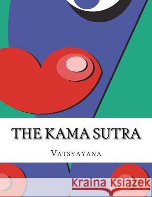 The Kama Sutra Vatsyayana                               Sir Richard Burton 9781977727619 Createspace Independent Publishing Platform - książka