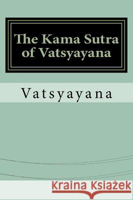 The Kama Sutra of Vatsyayana Vatsyayana 9781533406286 Createspace Independent Publishing Platform - książka