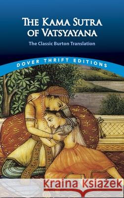 The Kama Sutra of Vatsyayana: The Classic Burton Translation Vatsyayana 9780486452371 Dover Publications - książka