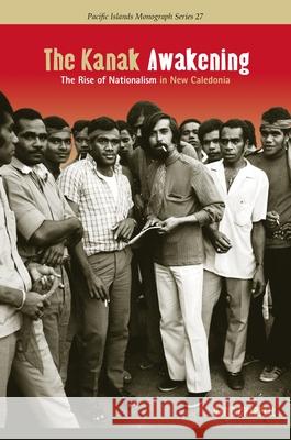 The Kanak Awakening: The Rise of Nationalism in New Caledonia Chappell, David A. 9780824838188 University of Hawaii Press - książka