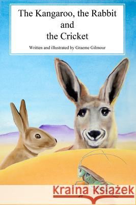 The Kangaroo, the Rabbit and the Cricket Graeme Gilmour 9781775274711 Graeme Gilmour - książka