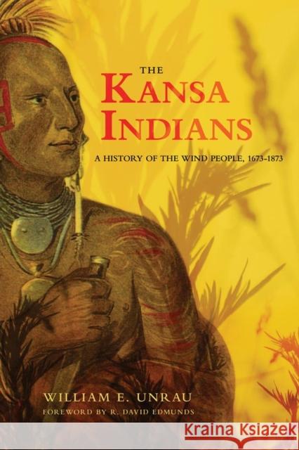 The Kansa Indians: A History of the Wind People, 1673-1873volume 114 Unrau, William E. 9780806119656 University of Oklahoma Press - książka