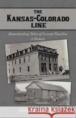 The Kansas-Colorado Line: Homesteading Tales of Several Families Plunkett, Alma Lou 9781475960006 iUniverse.com - książka