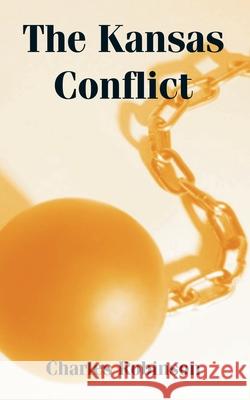 The Kansas Conflict Charles Robinson 9781410216441 University Press of the Pacific - książka