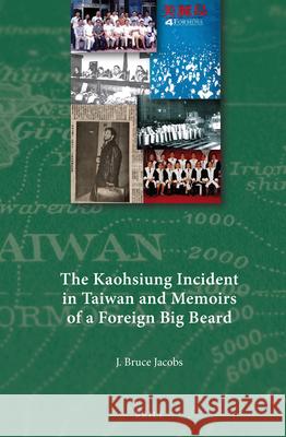 The Kaohsiung Incident in Taiwan and Memoirs of a Foreign Big Beard J. Bruce Jacobs 9789004315419 Brill - książka