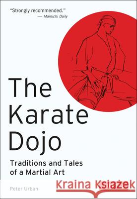 The Karate Dojo: Traditions and Tales of a Martial Art Peter Urban 9780804817035 Tuttle Publishing - książka