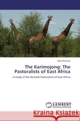 The Karimojong: The Pastoralists of East Africa Rubaiza, Obed 9783846507544 LAP Lambert Academic Publishing - książka