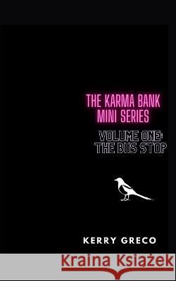 The Karma Bank Mini Mini Series: Volume 1: The Bus Stop Kerry Greco   9798370423659 Independently Published - książka