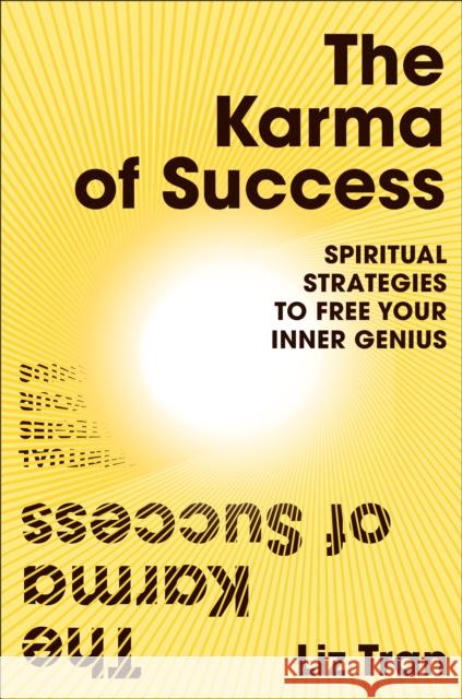 The Karma of Success: Spiritual Strategies to Free Your Inner Genius Liz Tran 9781846047503 Ebury Publishing - książka