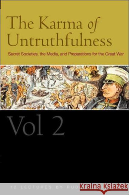 The Karma of Untruthfulness: Secret Socieities, the Media, and Preparations for the Great War Rudolf Steiner 9781855841918 Rudolf Steiner Press - książka
