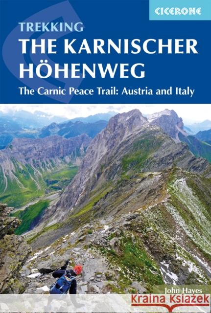 The Karnischer Hohenweg: A 1-2 week trek on the Carnic Peace Trail: Austria and Italy John Hayes 9781852849429 Cicerone Press - książka