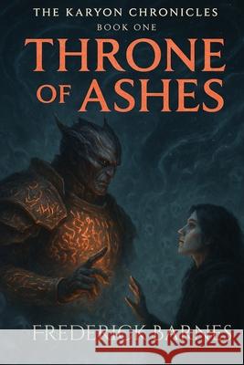 The Karyon Chronicles Book One Throne of Ashes Frederick Barnes 9781067138622 Frederick Barnes - książka