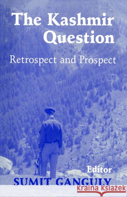 The Kashmir Question: Retrospect and Prospect Ganguly, Sumit 9780714684390 Frank Cass Publishers - książka