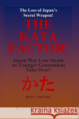 THE KATA FACTOR - Japan's Secret Weapon!: The Cultural Programming that Made the Japanese a Superior People! De Mente, Boye Lafayette 9781500935542 Createspace - książka